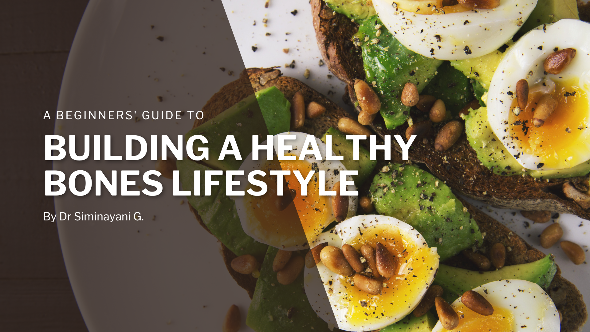 an egg and avacado salad with an overlay text stating a beginners guide to building a healthy bones lifestyle